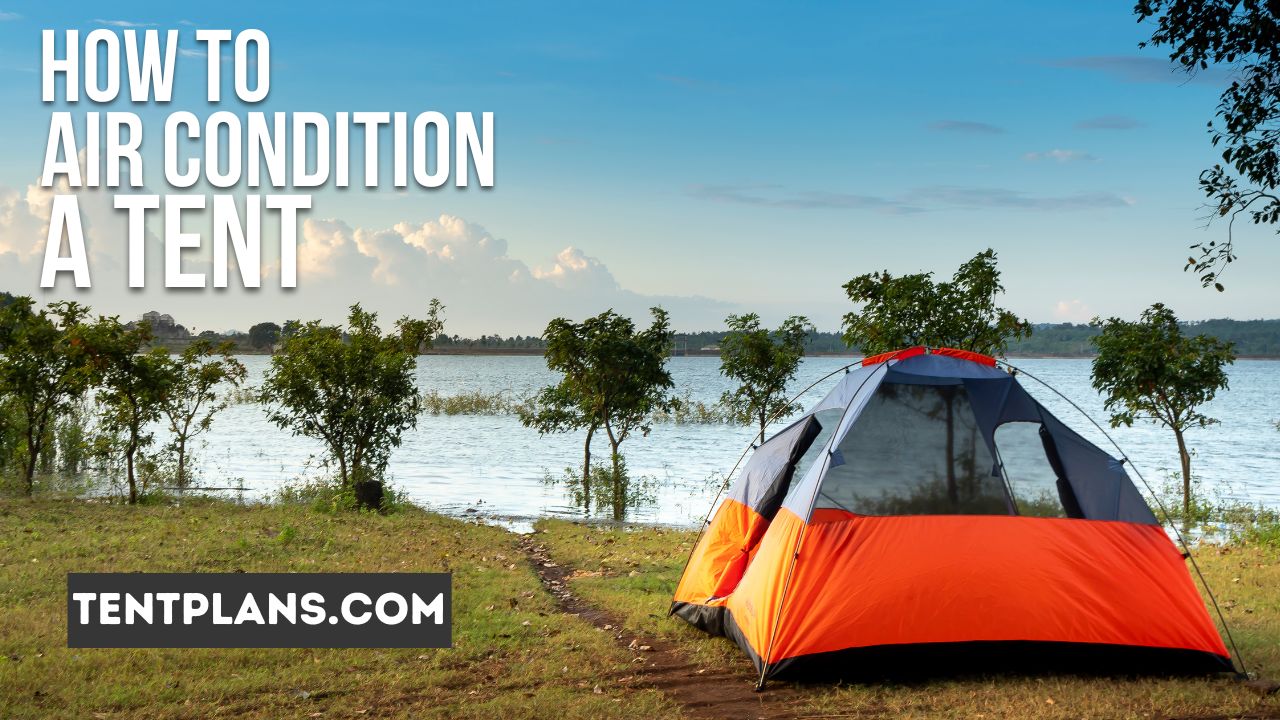 How To Air Condition A Tent