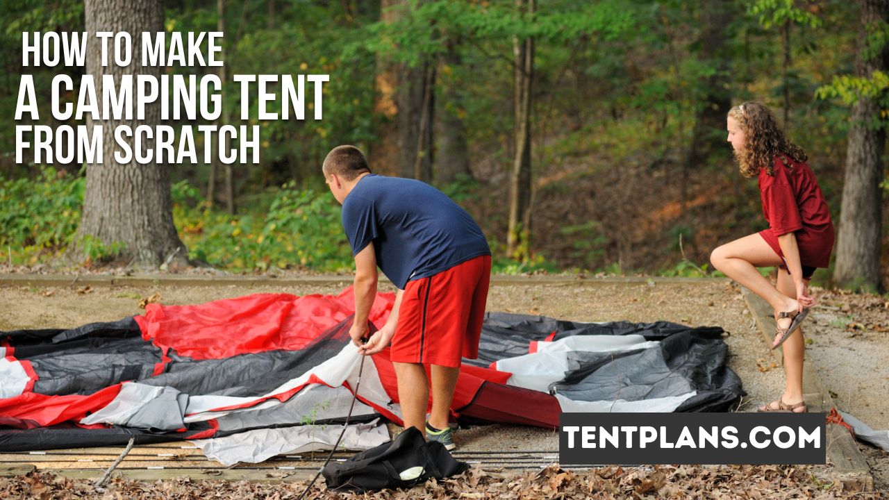 How to Make a Camping Tent from Scratch